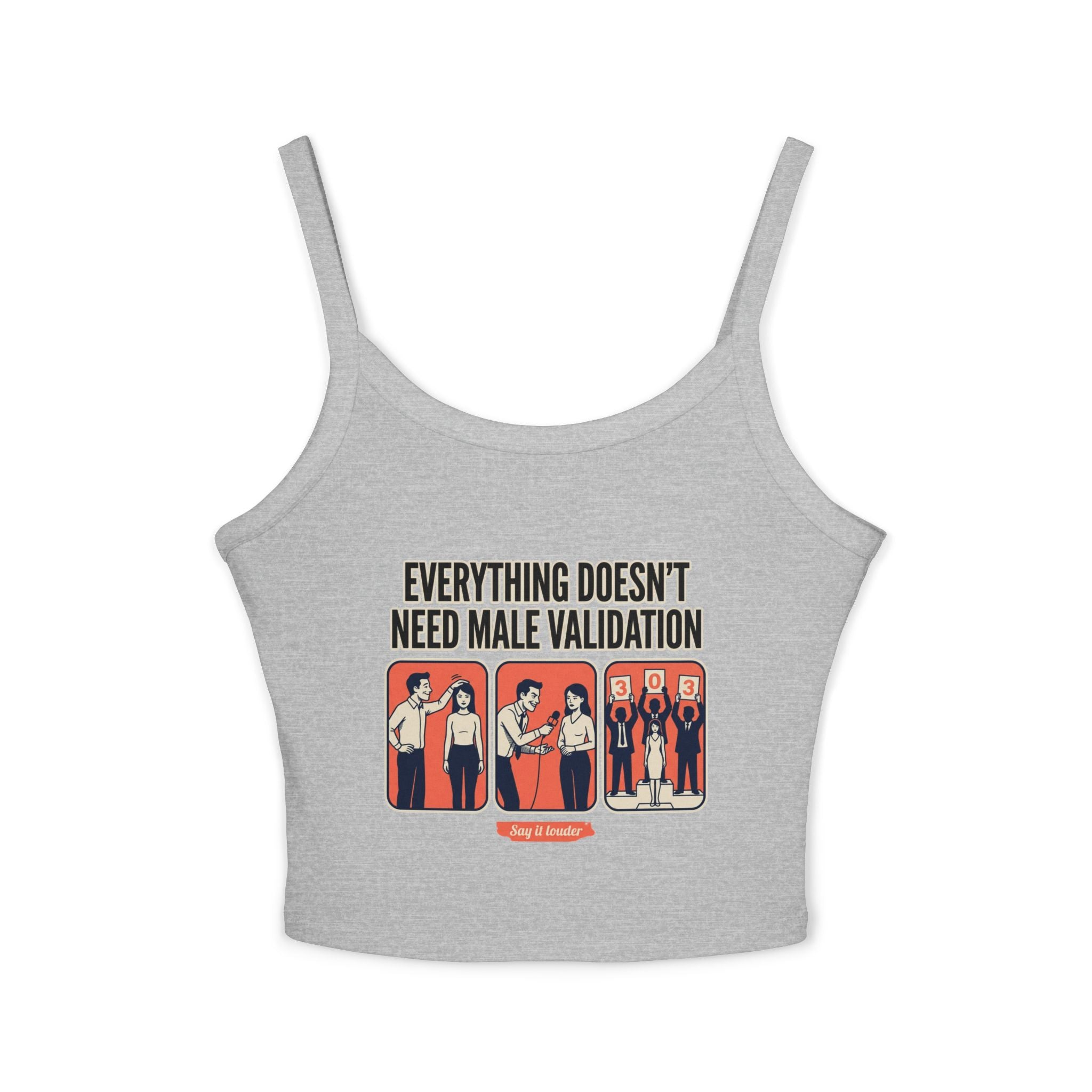 Spaghetti Tank Top — "Everything Doesn't Need Male Validation" Feminist Graphic Crop