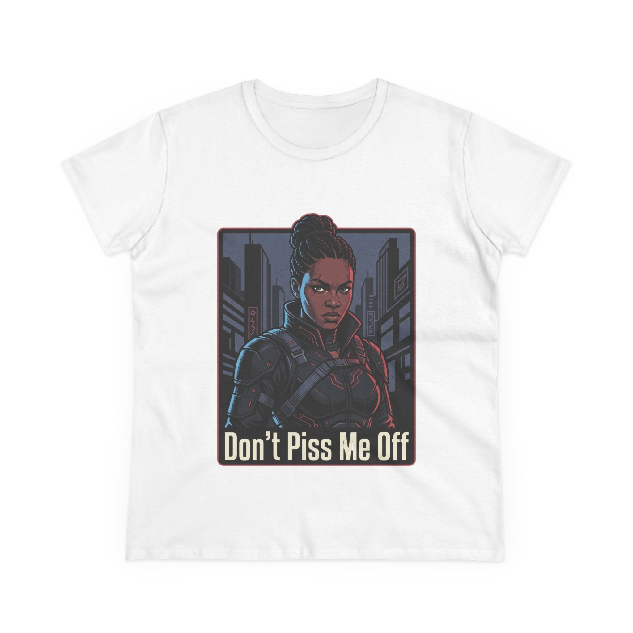 Don't Piss Me Off Women's Tee — Fierce Warrior Graphic T-Shirt