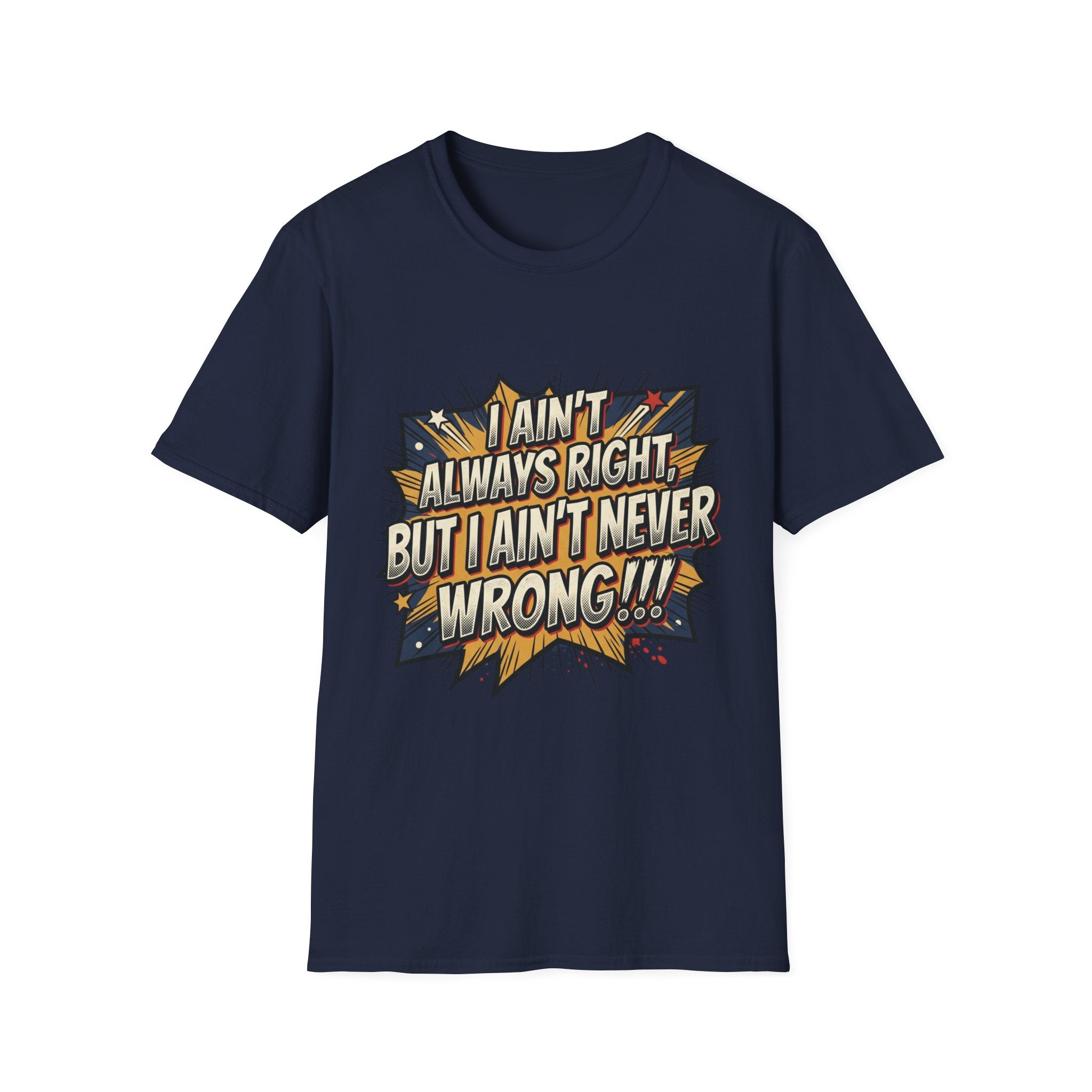 Graphic T‑Shirt — "I Ain't Always Right, But I Ain't Never Wrong!!!" Retro Comic Quote