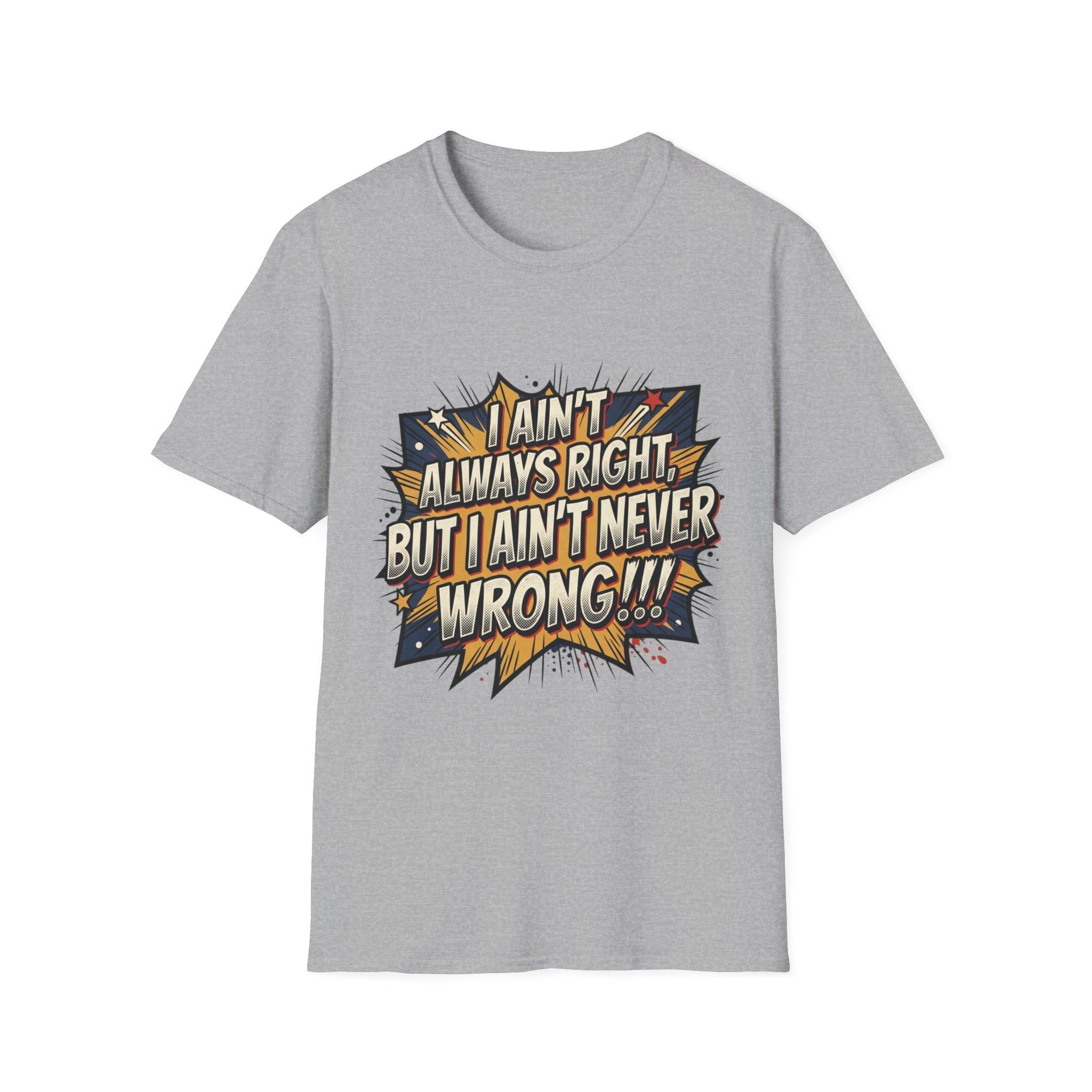 Graphic T‑Shirt — "I Ain't Always Right, But I Ain't Never Wrong!!!" Retro Comic Quote
