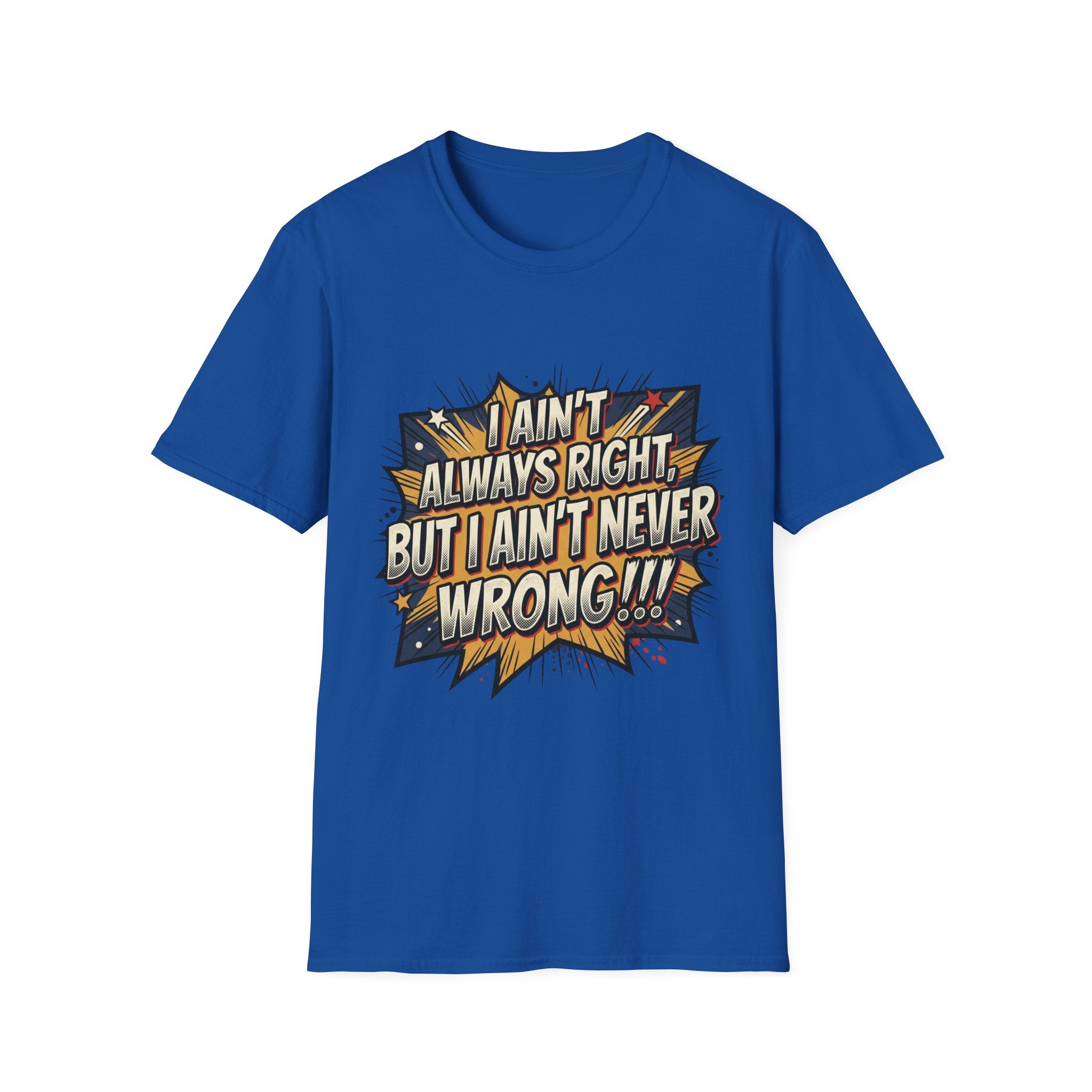 Graphic T‑Shirt — "I Ain't Always Right, But I Ain't Never Wrong!!!" Retro Comic Quote