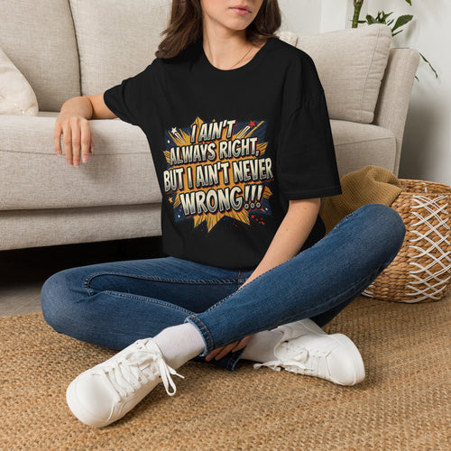 Graphic T‑Shirt — "I Ain't Always Right, But I Ain't Never Wrong!!!" Retro Comic Quote