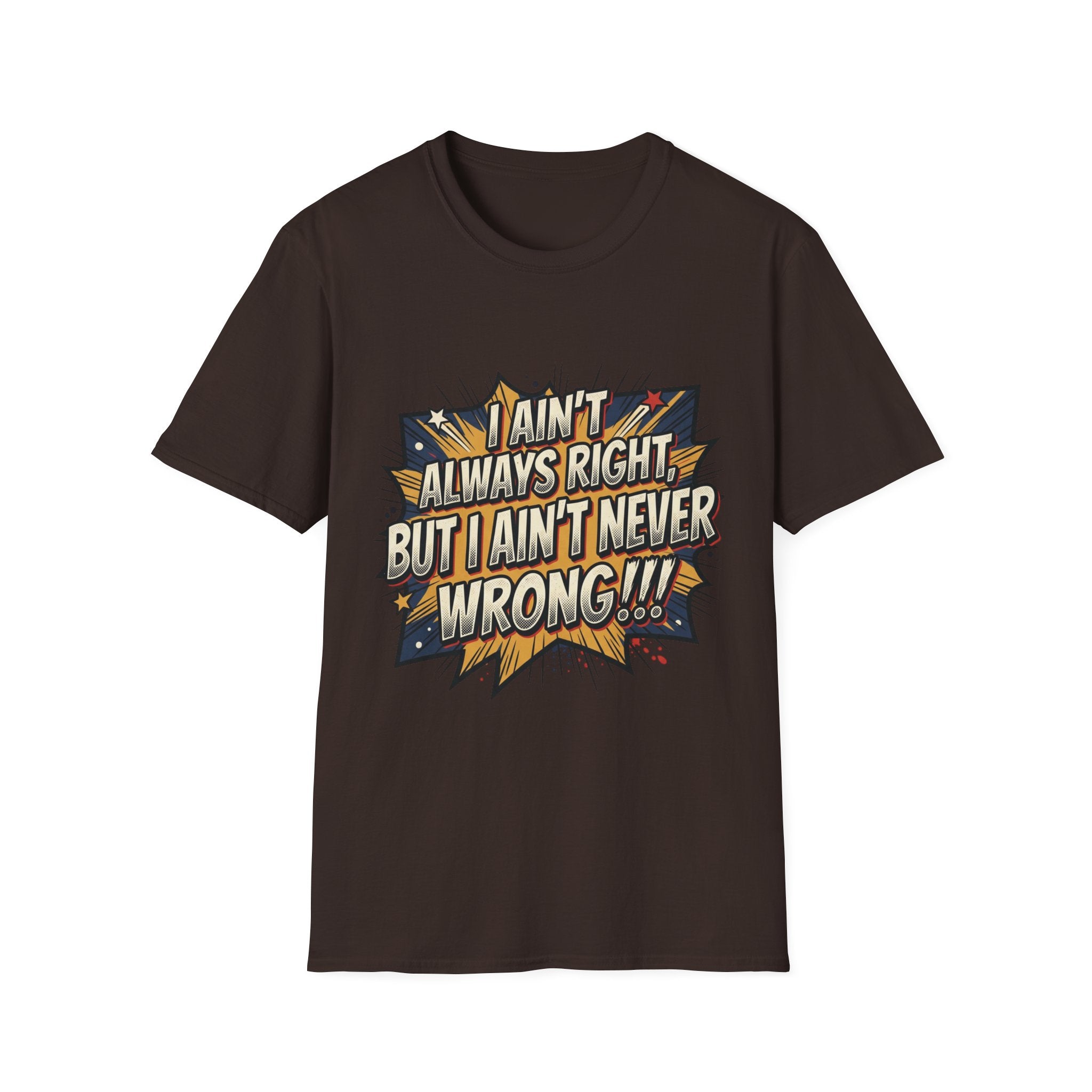 Graphic T‑Shirt — "I Ain't Always Right, But I Ain't Never Wrong!!!" Retro Comic Quote