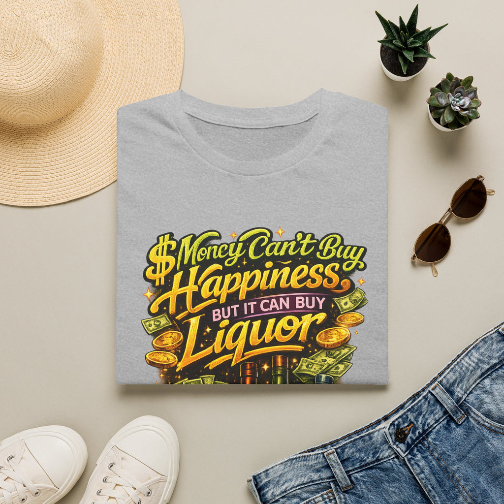 T-Shirt — “Money Can’t Buy Happiness But It Can Buy Liquor” Graphic Tee