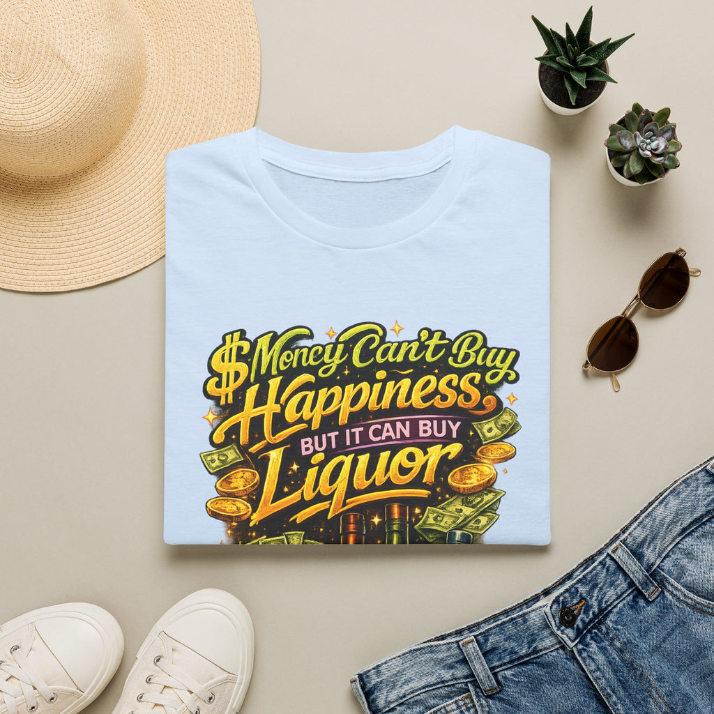 T-Shirt — “Money Can’t Buy Happiness But It Can Buy Liquor” Graphic Tee
