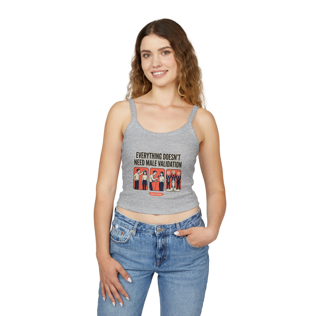 Spaghetti Tank Top — "Everything Doesn't Need Male Validation" Feminist Graphic Crop