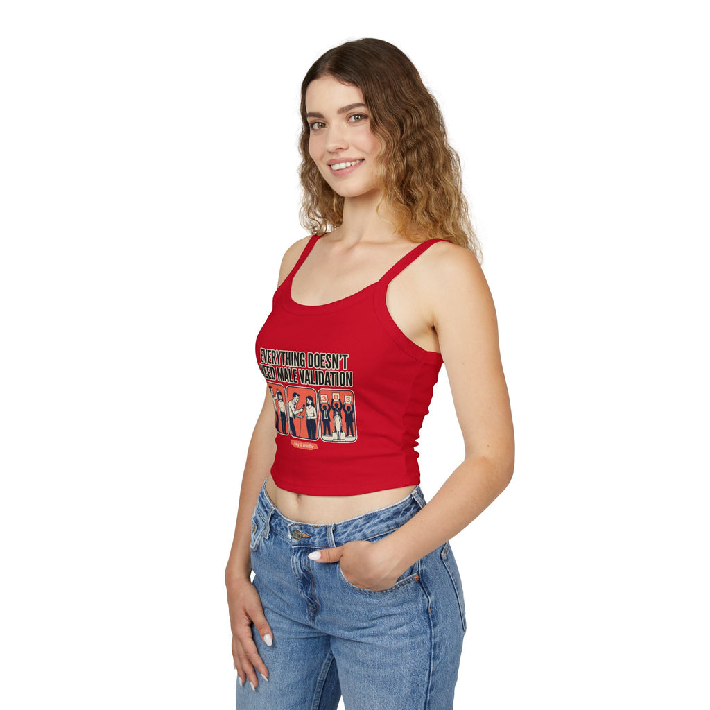 Spaghetti Tank Top — "Everything Doesn't Need Male Validation" Feminist Graphic Crop
