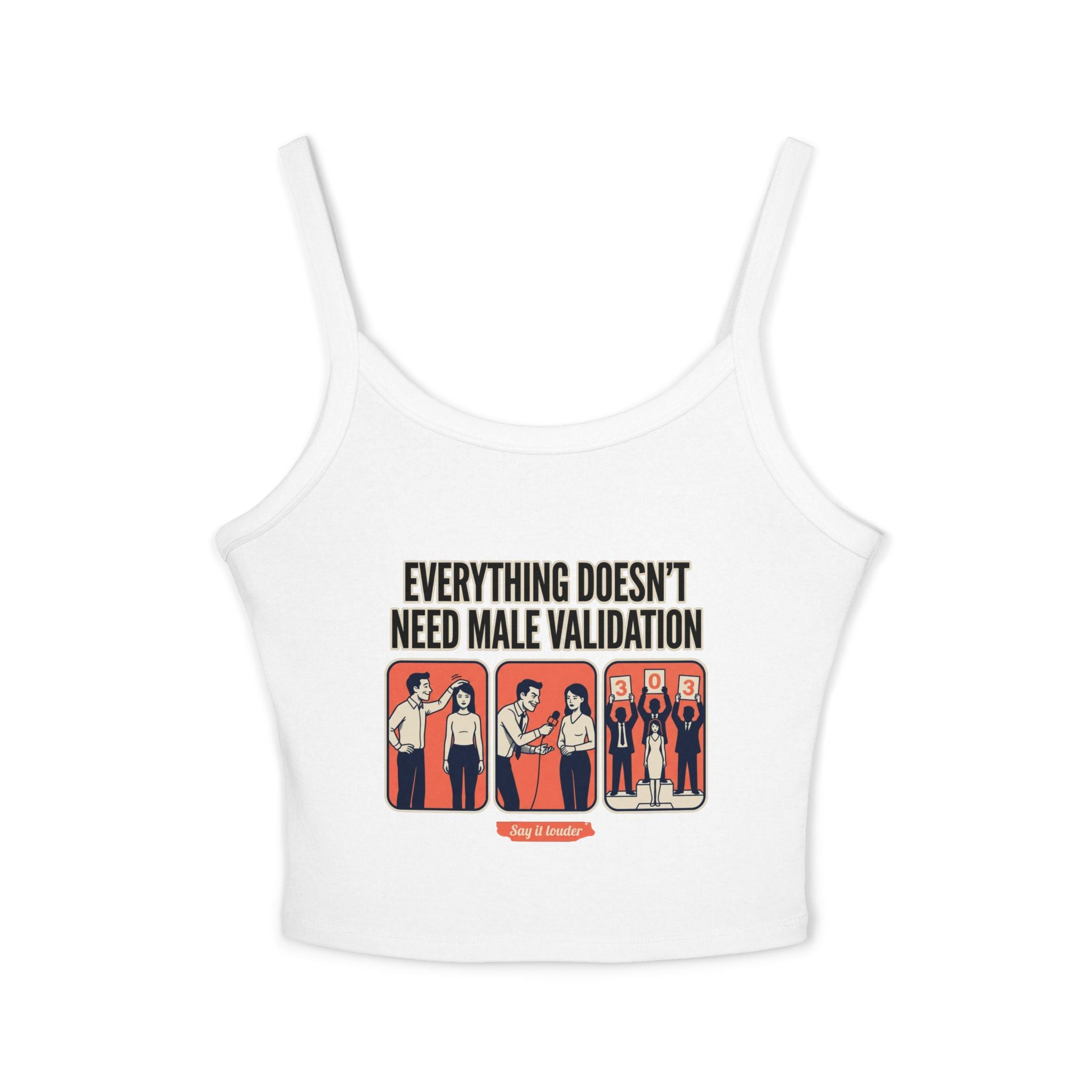Spaghetti Tank Top — "Everything Doesn't Need Male Validation" Feminist Graphic Crop
