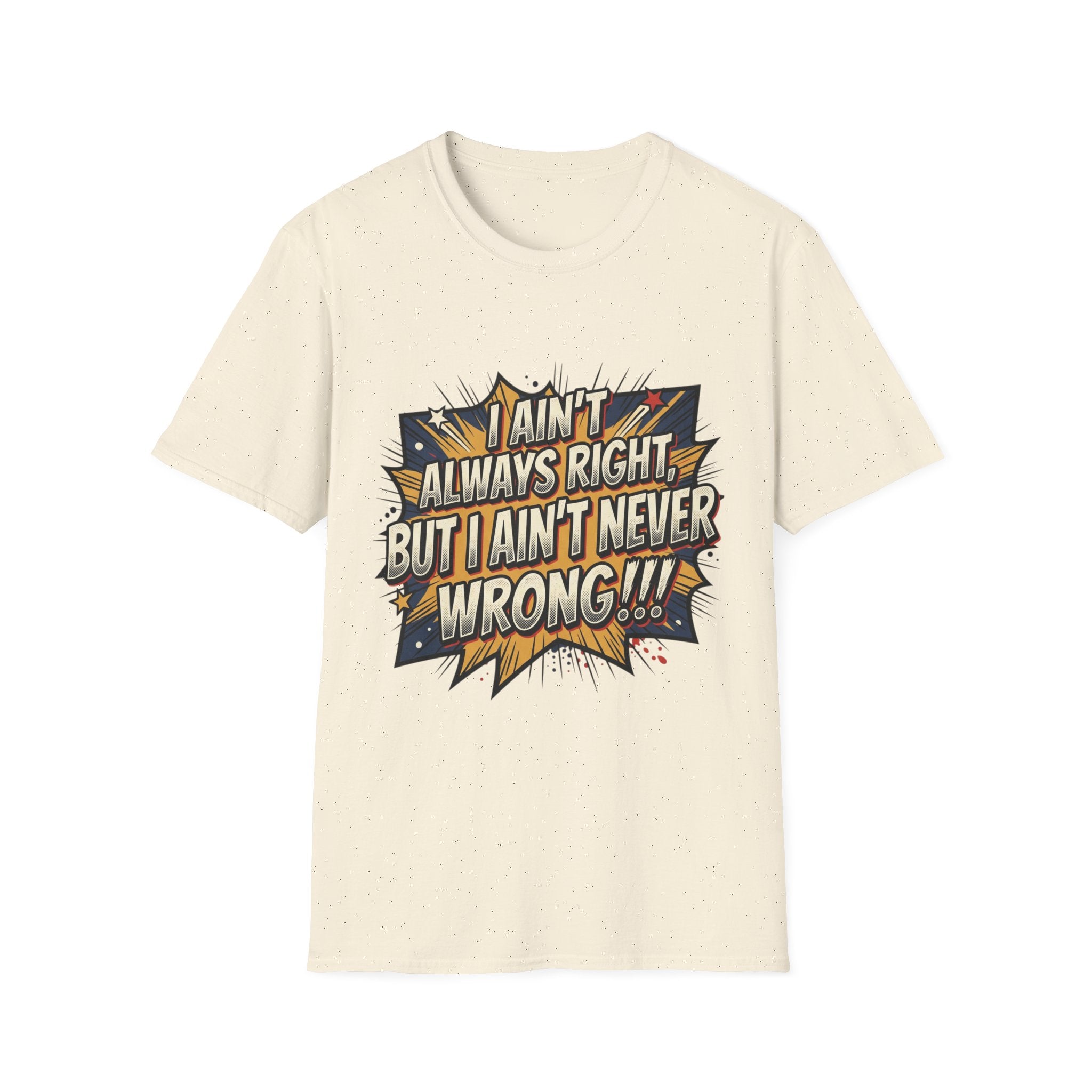 Graphic T‑Shirt — "I Ain't Always Right, But I Ain't Never Wrong!!!" Retro Comic Quote