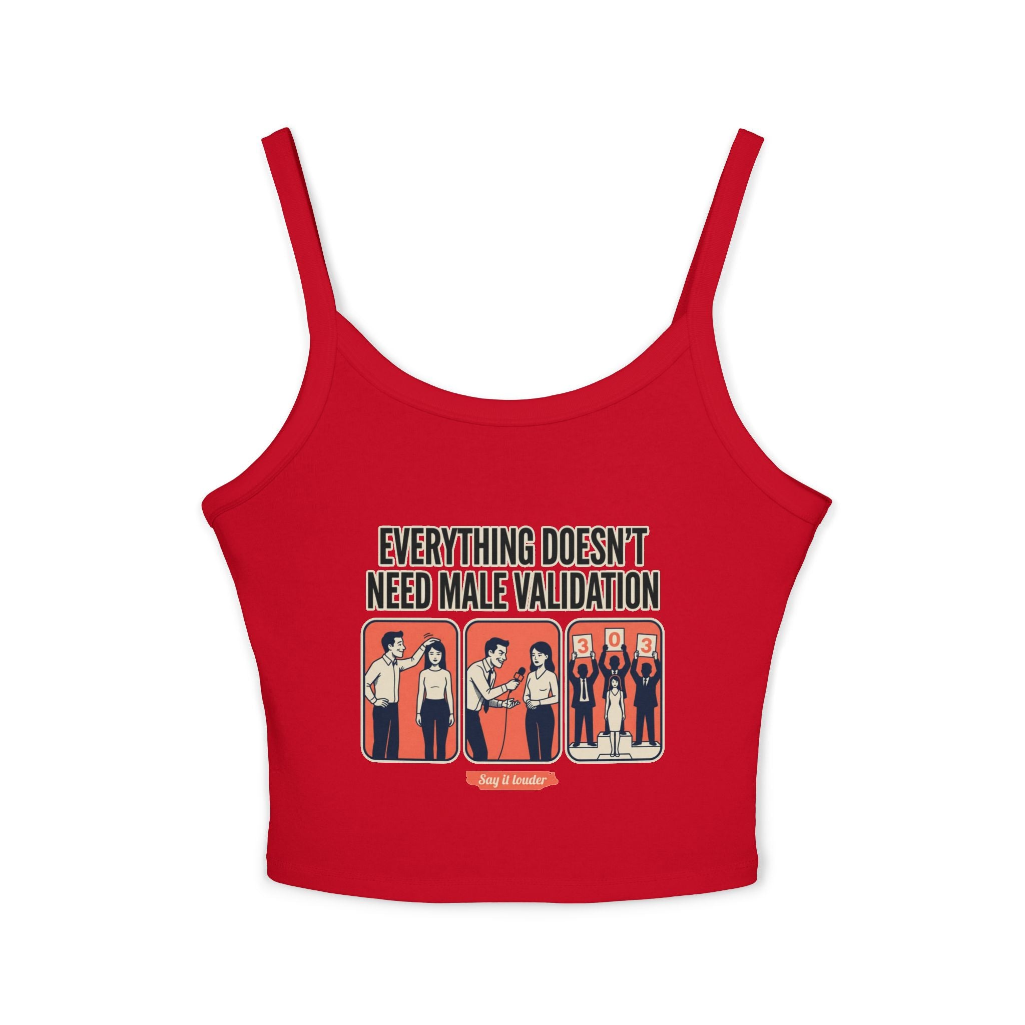 Spaghetti Tank Top — "Everything Doesn't Need Male Validation" Feminist Graphic Crop