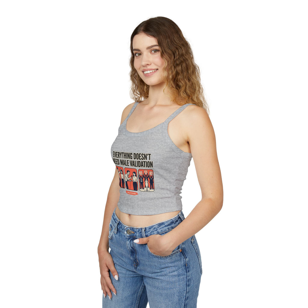 Spaghetti Tank Top — "Everything Doesn't Need Male Validation" Feminist Graphic Crop