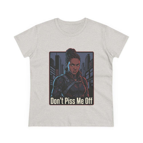 Don't Piss Me Off Women's Tee — Fierce Warrior Graphic T-Shirt