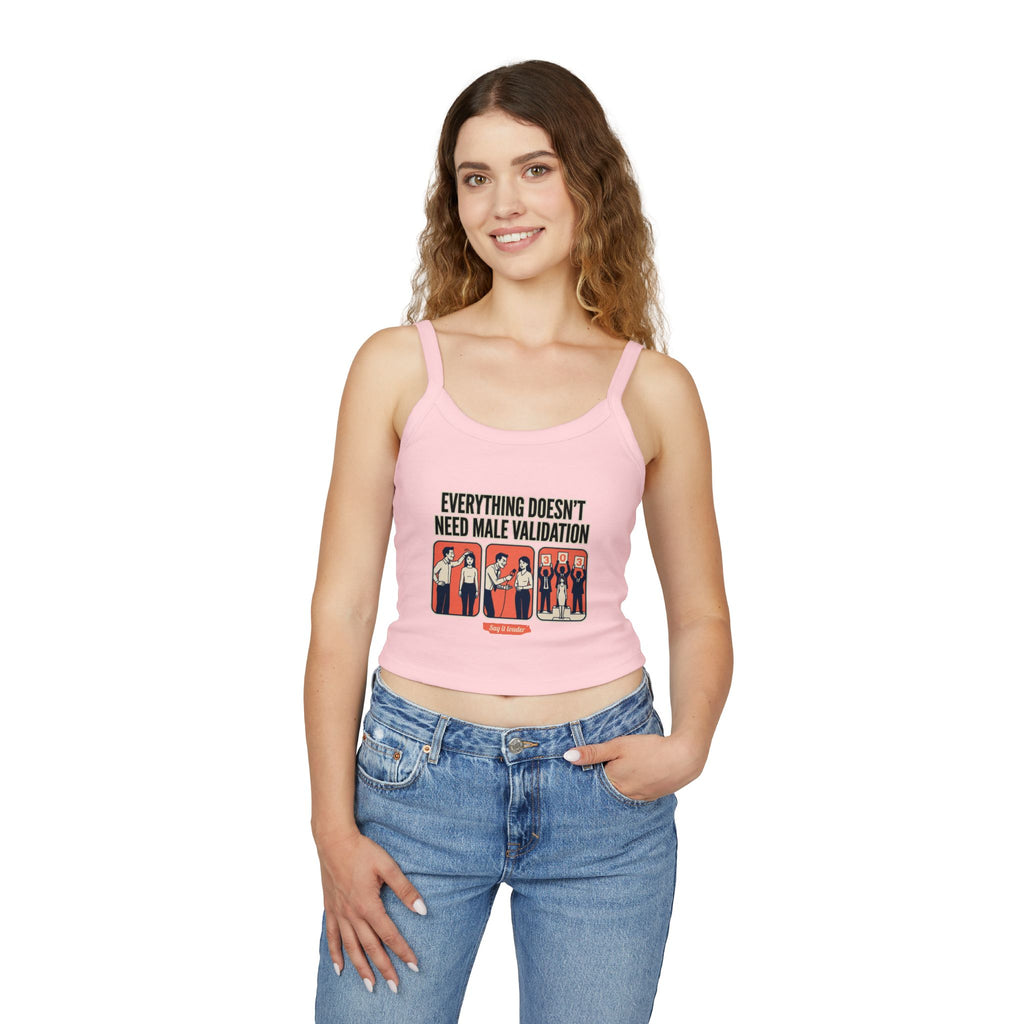 Spaghetti Tank Top — "Everything Doesn't Need Male Validation" Feminist Graphic Crop